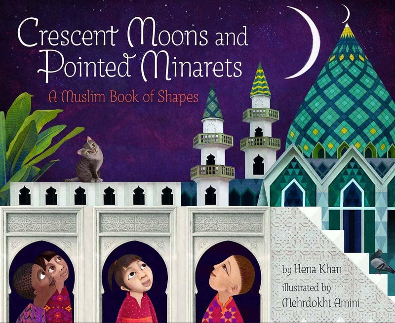 Crescent Moons and Pointed Minarets by Hena Khan