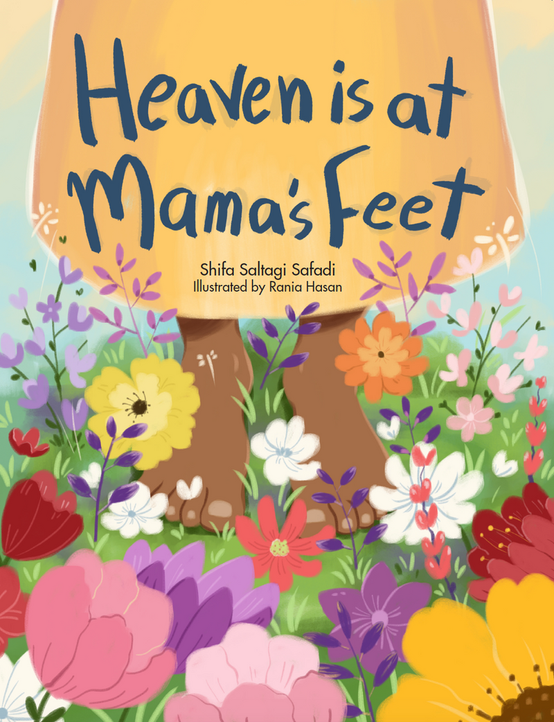 Heaven is at Mama's Feet by Shifa Saltagi Safadi